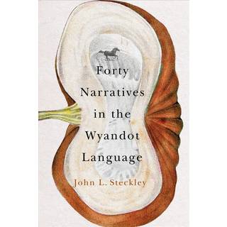Forty Narratives in the Wyandot Language