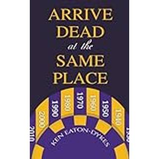 Arrive Dead at the Same Place