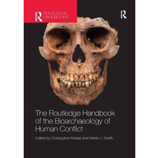 The Routledge Handbook of the Bioarchaeology of Human Conflict