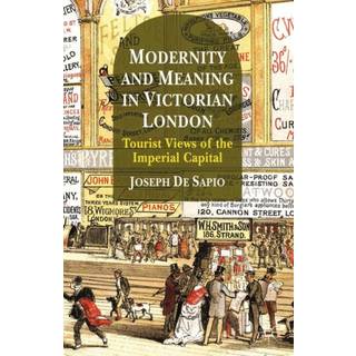 Modernity and Meaning in Victorian London