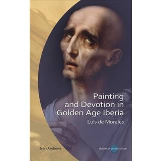 Painting and Devotion in Golden Age Iberia