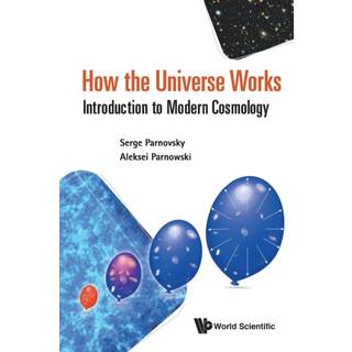 How The Universe Works: Introduction To Modern Cosmology