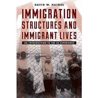 Immigration Structures and Immigrant Lives