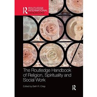The Routledge Handbook of Religion, Spirituality and Social Work