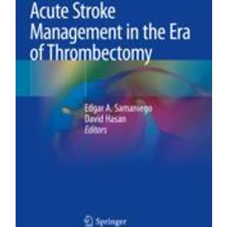 Acute Stroke Management in the Era of Thrombectomy