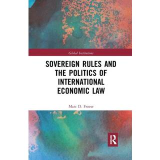 Sovereign Rules and the Politics of International Economic Law
