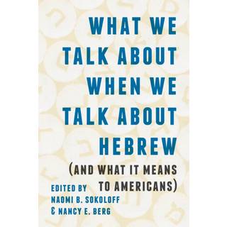 What We Talk About When We Talk About Hebrew (and What It Means to Americans)