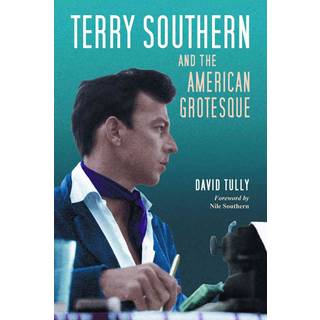 Terry Southern and the American Grotesque