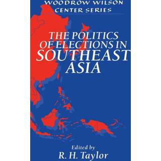 The Politics of Elections in Southeast Asia