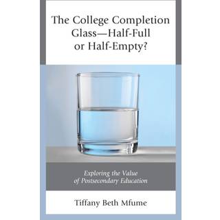 The College Completion Glass—Half-Full or Half-Empty?