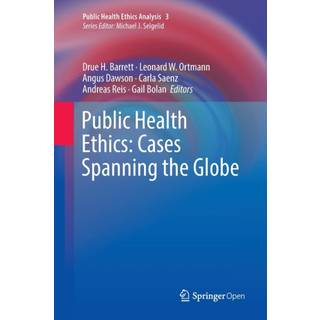 Public Health Ethics: Cases Spanning the Globe