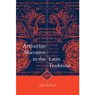 Arthurian Narrative in the Latin Tradition