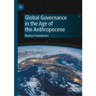 Global Governance in the Age of the Anthropocene