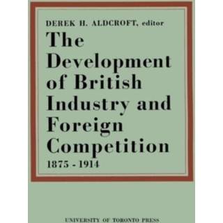 The Development of British Industry and Foreign Competition 1875-1914