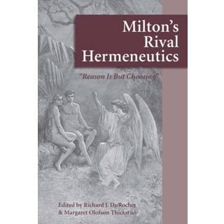 Milton's Rival Hermeneutics