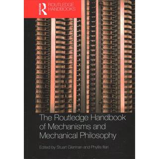 The Routledge Handbook of Mechanisms and Mechanical Philosophy