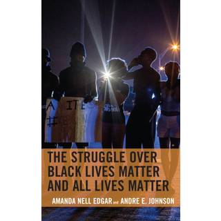 The Struggle over Black Lives Matter and All Lives Matter