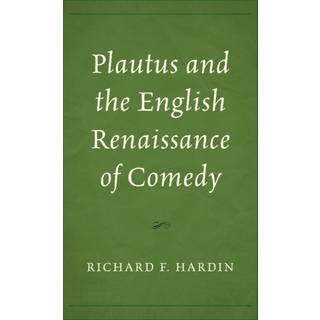 Plautus and the English Renaissance of Comedy