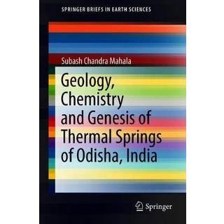 Geology, Chemistry and Genesis of Thermal Springs of Odisha, India