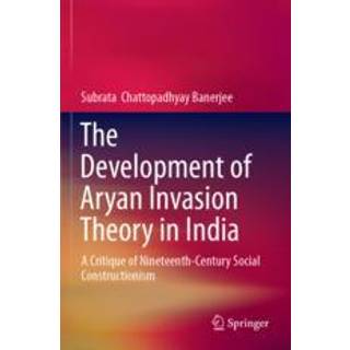 The Development of Aryan Invasion Theory in India