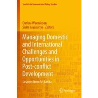 Managing Domestic and International Challenges and Opportunities in Post-conflict Development