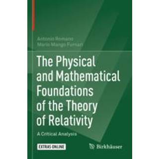 The Physical and Mathematical Foundations of the Theory of Relativity