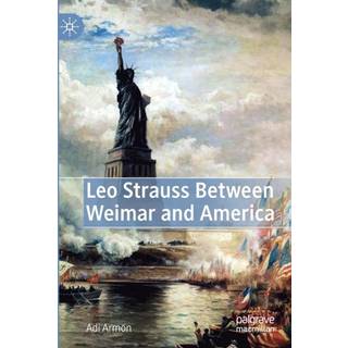 Leo Strauss Between Weimar and America