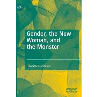 Gender, the New Woman, and the Monster