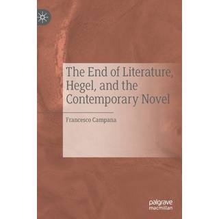 The End of Literature, Hegel, and the Contemporary Novel