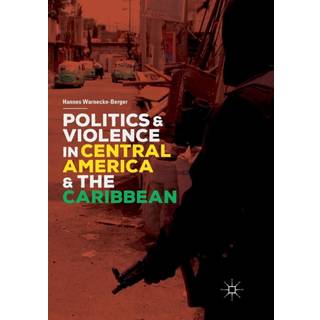 Politics and Violence in Central America and the Caribbean
