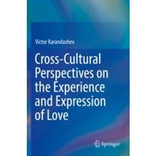 Cross-Cultural Perspectives on the Experience and Expression of Love