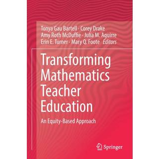 Transforming Mathematics Teacher Education