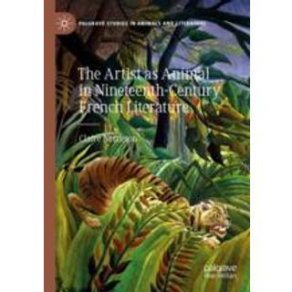 The Artist as Animal in Nineteenth-Century French Literature