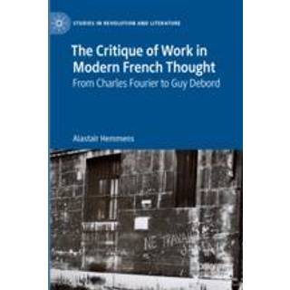 The Critique of Work in Modern French Thought
