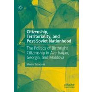 Citizenship, Territoriality, and Post-Soviet Nationhood