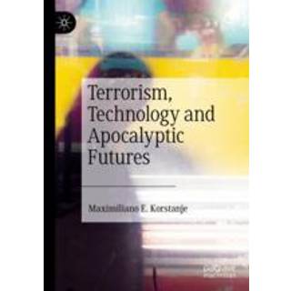 Terrorism, Technology and Apocalyptic Futures