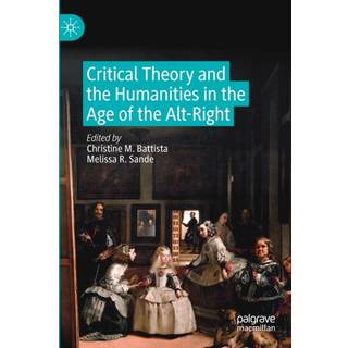 Critical Theory and the Humanities in the Age of the Alt-Right