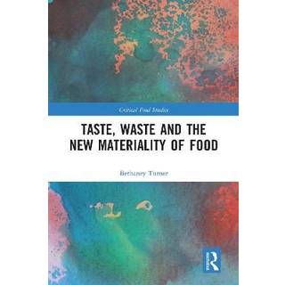 Taste, Waste and the New Materiality of Food