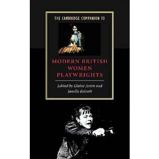 The Cambridge Companion to Modern British Women Playwrights