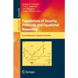 Foundations of Security, Protocols, and Equational Reasoning