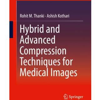 Hybrid and Advanced Compression Techniques for Medical Images