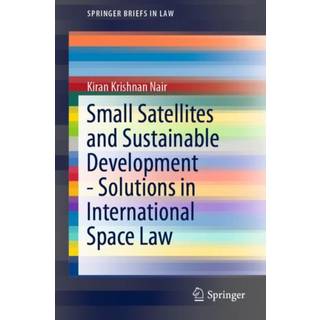 Small Satellites and Sustainable Development - Solutions in International Space Law