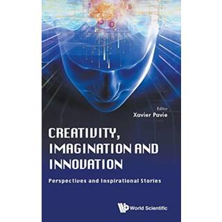 Creativity, Imagination And Innovation: Perspectives And Inspirational Stories