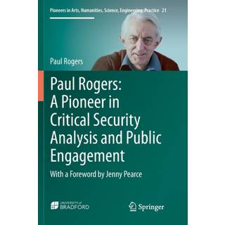 Paul Rogers: A Pioneer in Critical Security Analysis and Public Engagement
