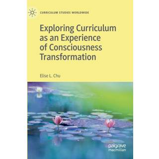 Exploring Curriculum as an Experience of Consciousness Transformation