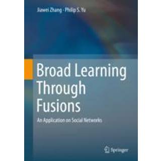 Broad Learning Through Fusions