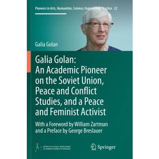 Galia Golan: An Academic Pioneer on the Soviet Union, Peace and Conflict Studies, and a Peace and Feminist Activist