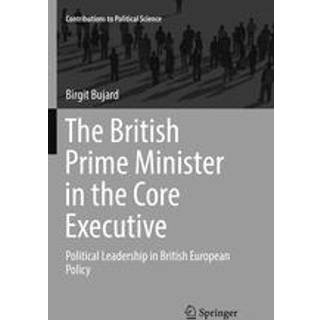 The British Prime Minister in the Core Executive