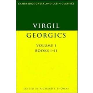 Virgil: Georgics: Volume 1, Books I-II
