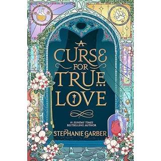 A Curse for True Love af Stephanie Garber